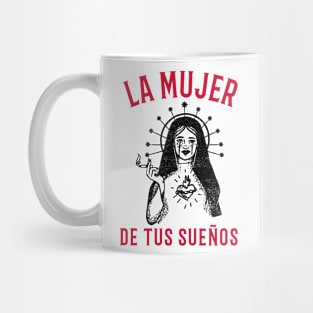 La Mujer De Tus Suenos ( woman of your dreams) Mug